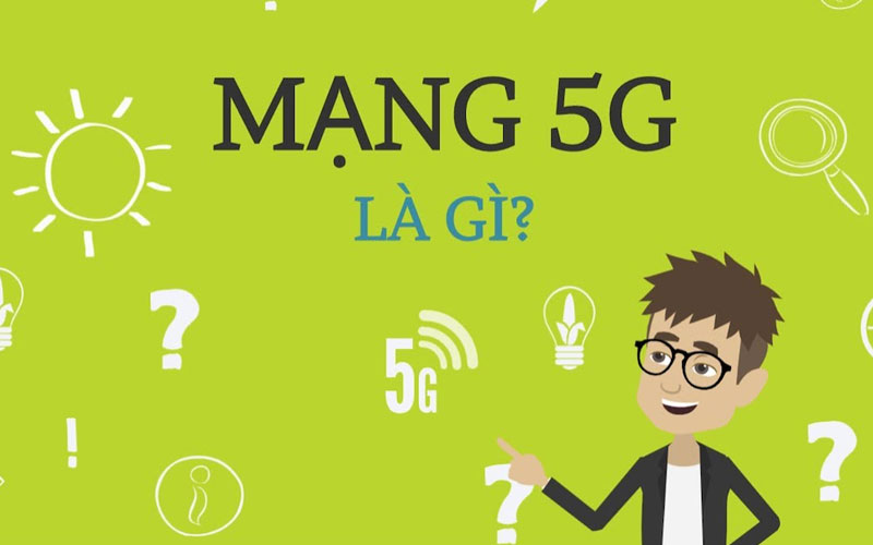 Mạng 5G là gì? Những điều cần biết về mạng 5G